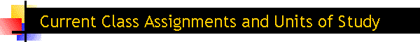 Current Class Assignments and Units of Study